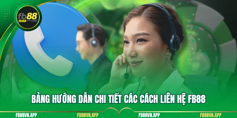 Bảng hướng dẫn chi tiết các cách liên hệ FB88