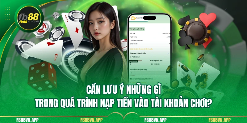 Cần lưu ý những gì trong quá trình nạp tiền vào tài khoản chơi?