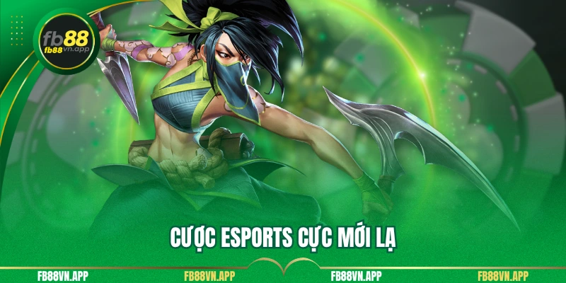 Cược esports cực mới lạ
