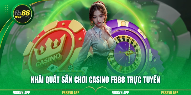 Casino 1 Khái quát sân chơi casino FB88 trực tuyến
