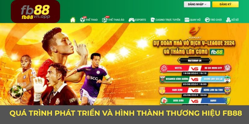 Quá trình phát triển đầy thú vị và đầy thử thách của thương hiệu FB88