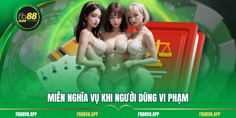 Miễn nghĩa vụ khi người dùng vi phạm