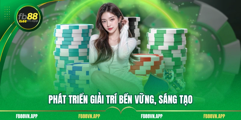 Phát triển giải trí bền vững, sáng tạo