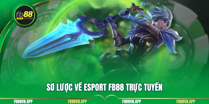 Sơ lược về esport FB88 trực tuyến