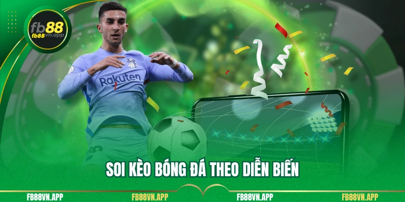 Soi kèo bóng đá theo diễn biến