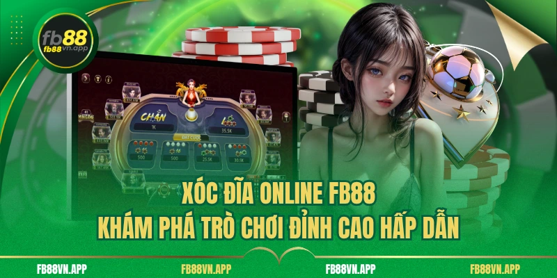 Xóc Đĩa Online FB88 - Khám Phá Trò Chơi Đỉnh Cao Hấp Dẫn